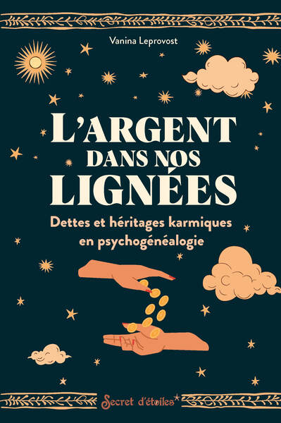 L´ARGENT DANS NOS LIGNEES - DETTES ET HERITAGES KARMIQUES EN PSYCHOGENEALOGIE