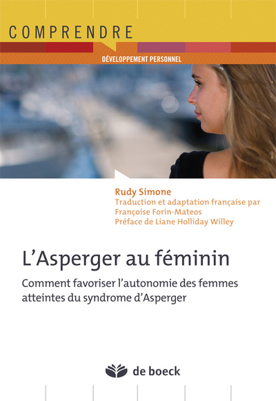 ASPERGER AU FEMININ COMMENT FAVORISER L´ AUTONOMIE DES FEMMES ATTEINTES DU SYNDROME D´ASPERGER