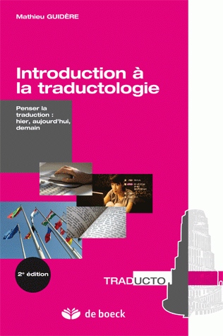 INTRODUCTION A LA TRADUCTOLOGIE PENSER LA TRADUCTION : HIER, AUJOURD´HUI, DEMAIN