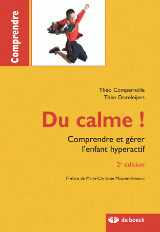DU CALME! COMPRENDRE ET GERER L´ENFANT HYPERACTIF