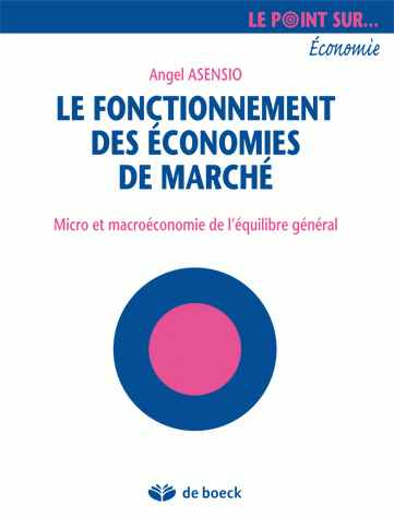 FONCTIONNEMENT DES ECONOMIES DE MARCHES MICRO ET MACROECON. DE L'EQUIL. GENERAL