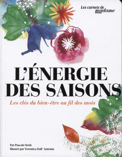ENERGIE DES SAISONS - LES CLES DU BIEN ETRE AU FIL DES MOIS