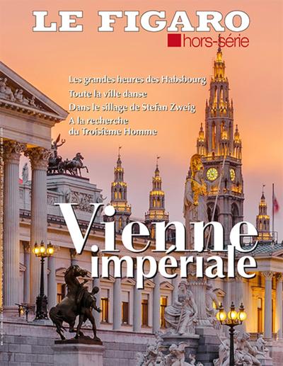 FIGARO HORS-SERIE : VIENNE IMPERIALE - LES GRANDES HEURES DES HABSBOURG.