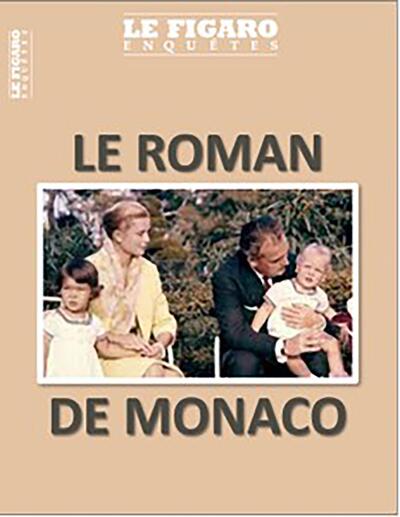 LE ROMAN DE MONACO - ENTRE OMBRE ET LUMIERE, GLAMOUR ET POUVOIR, L´HISTOIRE DE CE MICRO-ETAT ATTRACT