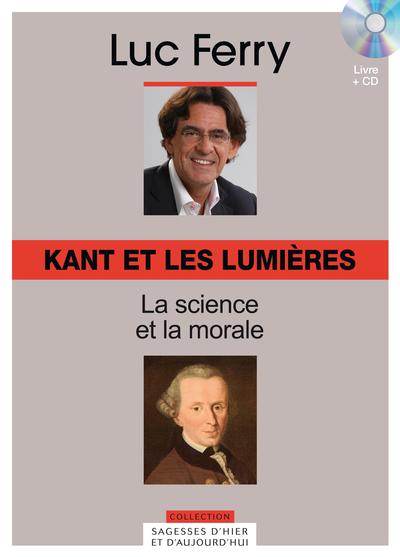 KANT ET LES LUMIERES. LA SCIENCE ET LA MORALE. VOLUME 11. LIVRE + CD.