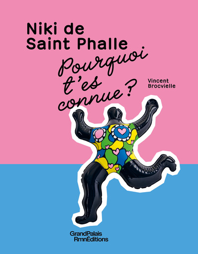 POURQUOI T´ES CONNU ? NIKI DE SAINT PHALLE