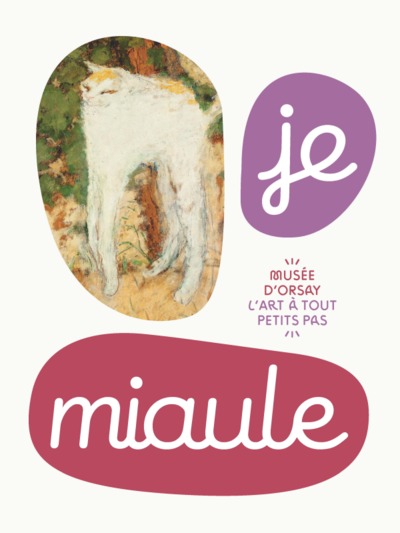 JE MIAULE / COLLECTION :  L´ART A TOUT PETITS PAS