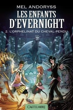 ENFANTS D´EVERNIGHT T2 L´ORPHELINAT DU CHEVAL-PENDU