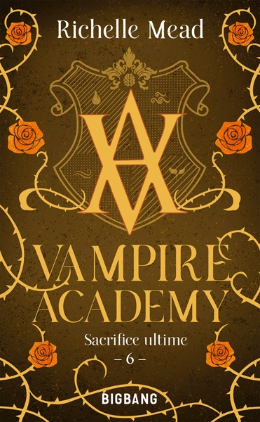 VAMPIRE ACADEMY, T6 : SACRIFICE ULTIME