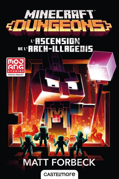 MINECRAFT OFFICIEL, T6 : MINECRAFT DUNGEONS - L´ASCENSION DE L´ARCH-ILLAGEOIS