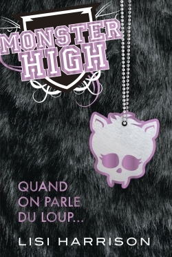 MONSTER HIGH T3 QUAND ON PARLE DU LOUP...