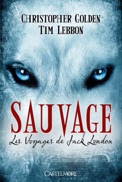 VOYAGES DE JACK LONDON, T1 : SAUVAGE