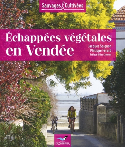 ECHAPPEES VEGETALES EN VENDEE, TOME 1