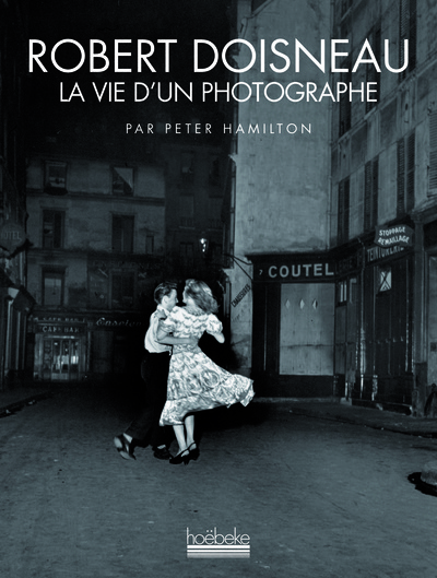 ROBERT DOISNEAU LA VIE D UN PHOTOGRAPHE