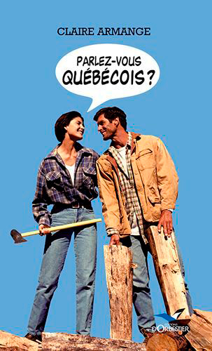 PARLEZ VOUS QUEBECOIS ?