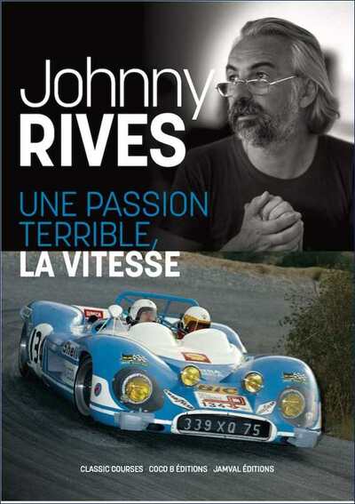 JOHNNY RIVES UNE PASSION TERRIBLE, LA VITESSE