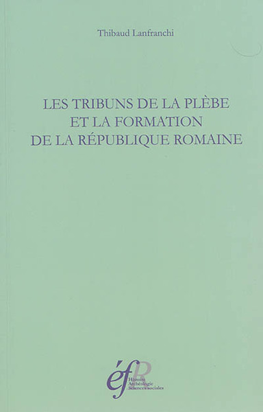 TRIBUNS DE LA PLEBE ET LA FORMATION DE LA REPUBLIQUE ROMAINE, 494-287 A