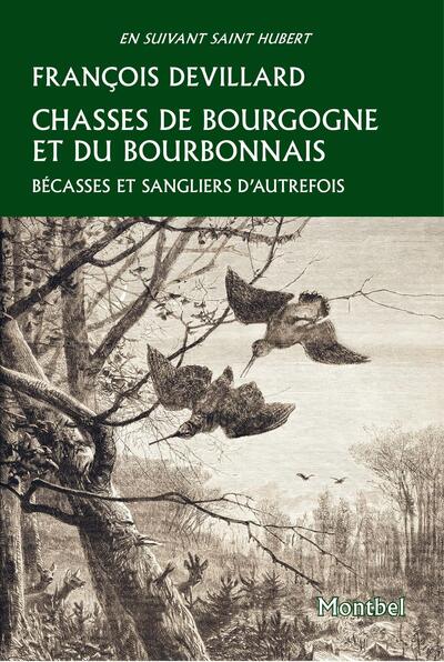 CHASSES DE BOURGOGNE ET DU BOURBONNAIS - BECASSES ET SANGLIERS D´AUTREFOIS