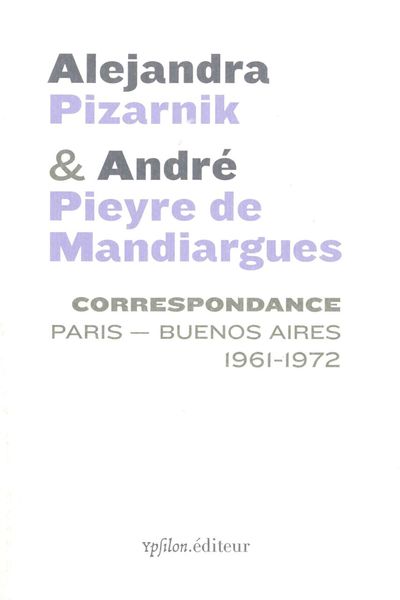 CORRESPONDANCE ALEJANDRA PIZARNIK ET ANDRE PIEYRE DE MANDIARGUES - PARIS-BU