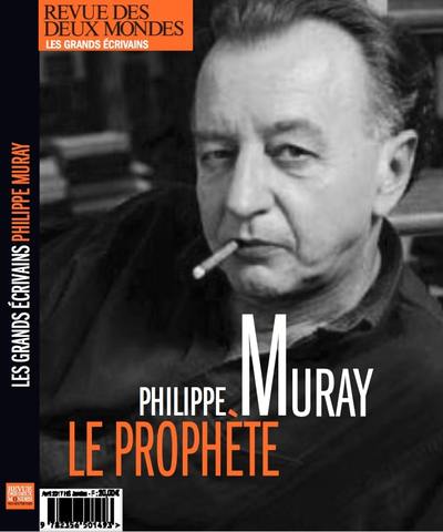 REVUE DES DEUX MONDES HORS-SERIE MAI 2019 - PHILIPPE MURAY LE PROPHETE INCORRECT