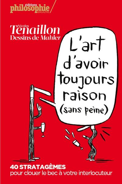 ART D´AVOIR TOUJOURS RAISON (SANS PEINE)  40 STRATAGEMES POUR CLOUER LE BEC A VOTRE INTERLOCUTEUR