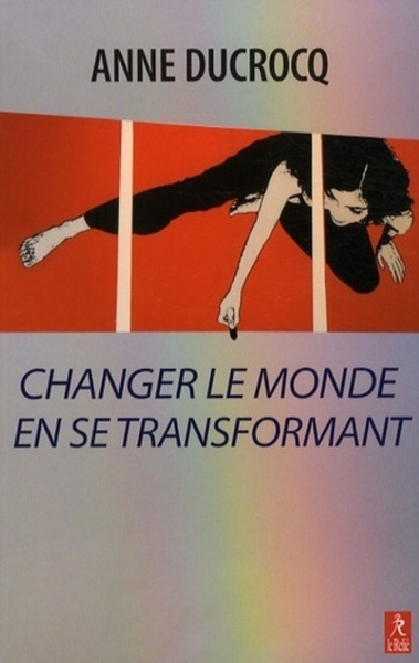 CHANGER LE MONDE EN SE TRANSFORMANT
