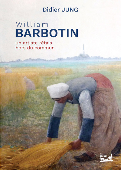 WILLIAM BARBOTIN - UN ARTISTE RETAIS HORS DU COMMUN