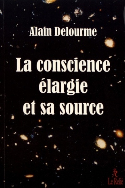 CONSCIENCE ELARGIE ET SA SOURCE (LA)