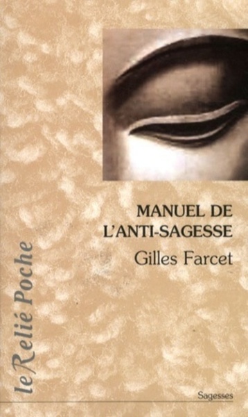 MANUEL DE L'ANTI-SAGESSE (LE)