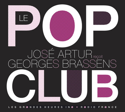 POP CLUB : JOSE ARTUR RECOIT GEORGES BRASSENS (LE)