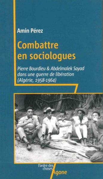 COMBATTRE EN SOCIOLOGUES - PIERRE BOURDIEU ET ABDELMALEK SAYAD DANS UNE GUE