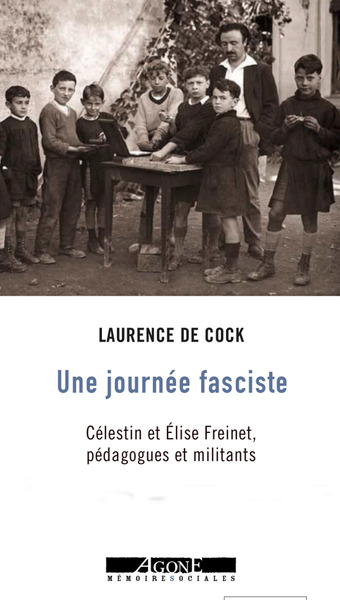 JOURNEE FASCISTE - CELESTIN ET ELISE FREINET, PEDAGOGUES ET MILITANTS