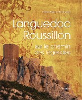 LANGUEDOC ROUSSILLON SUR LE CHEMIN DES LEGENDES