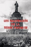 ARMENIE 1947 LES NAUFRAGES DE LA TERRE PROMISE