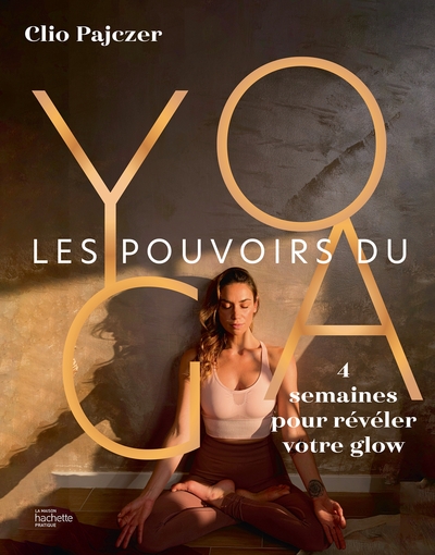 POUVOIRS DU YOGA - 4 SEMAINES POUR REVELER VOTRE GLOW