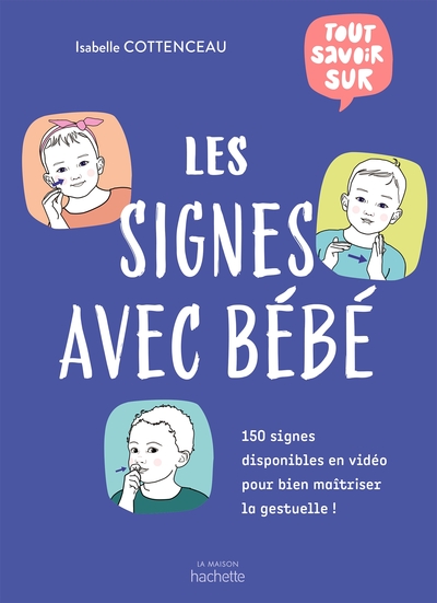 TOUT SAVOIR SUR LES SIGNES AVEC BEBE - 150 SIGNES DISPONIBLES EN VIDEO POUR