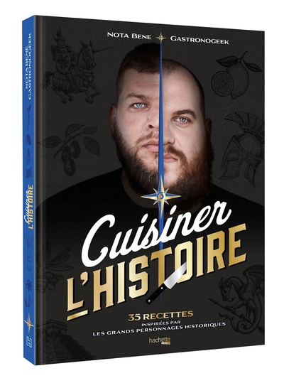 CUISINER L´HISTOIRE - 35 RECETTES INSPIREES PAR LES GRANDS PERSONNAGES HISTORIQUES