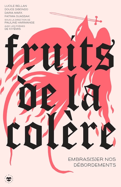 FRUITS DE LA COLERE - EMBRAS(S)ER NOS DEBORDEMENTS