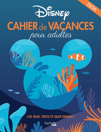 CAHIER DE VACANCES POUR ADULTE DISNEY 2020 - 150 JEUX, TESTS ET QUIZ DISNEY