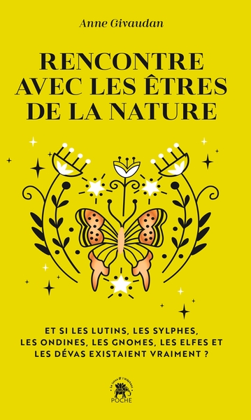 RENCONTRE AVEC LES ETRES DE LA NATURE - ET SI LES LUTINS, LES SYLPHES, LES ONDINES, LES GNOMES, LES