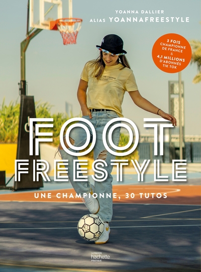 FOOT FREESTYLE - TOUS LES CONSEILS D´UNE PRO