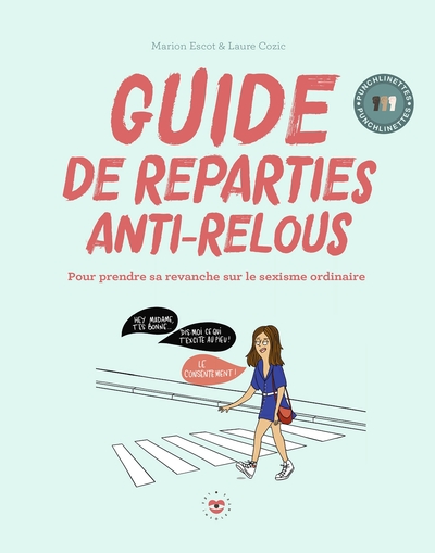 GUIDE DE REPARTIES ANTI-RELOUS - POUR PRENDRE SA REVANCHE SUR LE SEXISME OR