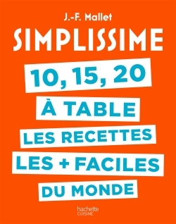 SIMPLISSIME 10 , 15 ,20 A TABLE ,RECETTES LES + FACILES DU MONDE