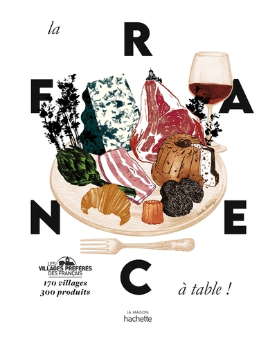 FRANCE A TABLE - 170 VILLAGES, 300 PRODUITS