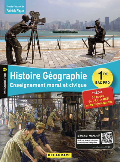 HISTOIRE GEOGRAPHIE ENSEIGNEMENT MORAL ET CIVIQUE (EMC) 1RE BAC PRO (2018)