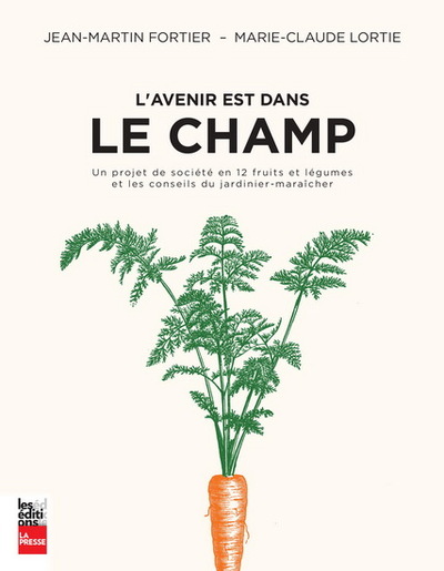 L´AVENIR EST DANS LE CHAMP. UN PROJET DE SOCIETE EN 12 LEGUMES