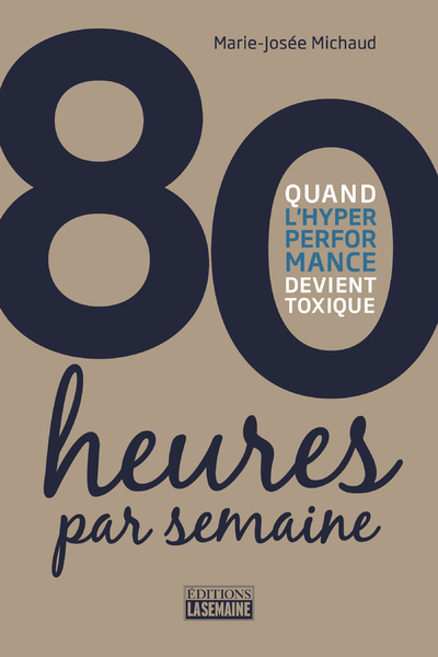 80 HEURES PAR SEMAINE - QUAND L´HYPER PERFORMANCE DEVIENT TOXIQUE