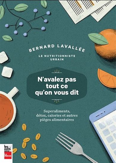 N´AVALEZ PAS TOUT CE QU´ON VOUS DIT : SUPERALIMENTS, DETOX