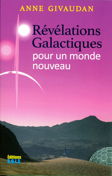 REVELATIONS GALACTIQUES POUR UN MONDE NOUVEAU