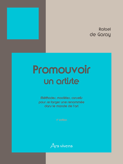 PROMOUVOIR UN ARTISTE - METHODES, MODELES, CONSEILS POUR SE FORGER UNE RENOMMEE DANS LE MONDE DE L´A